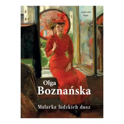 Olga Bozna�ska. Malarka ludzkich dusz - Agnieszka Kijas