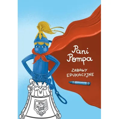 Pani Pompa. Zabawy edukacyjne - Sylwia Trojanowska, Hanna  Lepieszkiewicz-Wo�