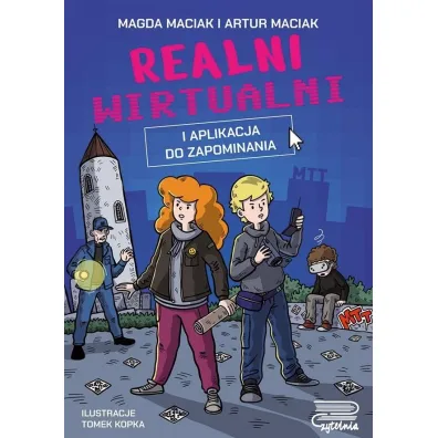 Realni wirtualni. I aplikacja do zapominania - Artur  Maciak, Magda  Maciak