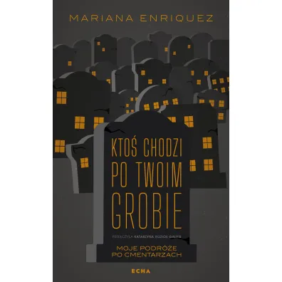 Kto� chodzi po twoim grobie - Mariana Enr�quez