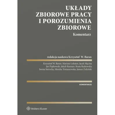 Uk�ady zbiorowe pracy i porozumienia zbiorowe. Komentarz