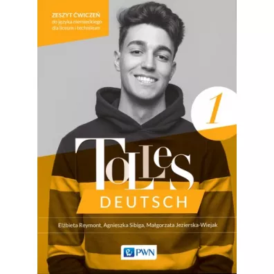 Tolles Deutsch 1. Zeszyt �wicze� do j�zyka niemieckiego dla liceum i technikum - Agnieszka Sibiga, El�bieta Reymont, Ma�gorzata Jezierska-Wiejak