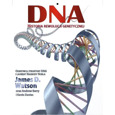 DNA. Historia rewolucji genetycznej - James D. Watson, Kevin  Davies, Andrew Berry
