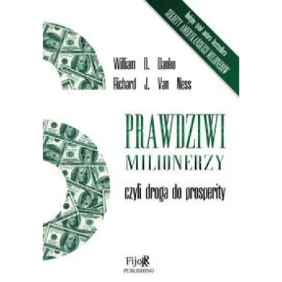 Prawdziwi milionerzy, czyli droga do prosperity - William D. Danko, Richard Van Ness