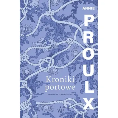 Kroniki portowe - Annie Proulx