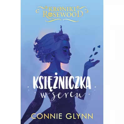 Ksi�niczka w sercu. Kroniki Rosewood. Tom 4 - Connie  Glynn