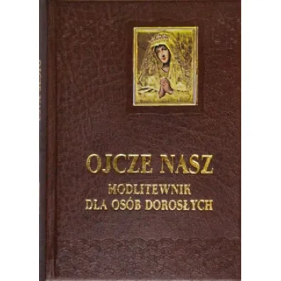 Ojcze nasz. Modlitewnik dla os�b doros�ych