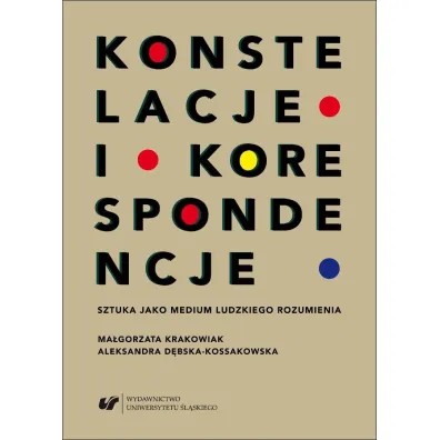 Konstelacje i korespondencje. Sztuka jako medium ludzkiego rozumienia