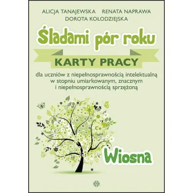 �ladami p�r roku. Karty pracy. Wiosna - Alicja Tanajewska, Dorota Ko�odziejska, Renata Naprawa