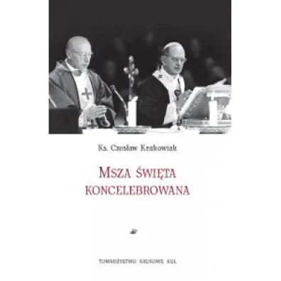 Msza �wi�ta koncelebrowana - ks, Czes�aw Krakowiak