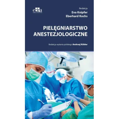 Piel�gniarstwo anestezjologiczne - Eberhard  Kochs, Eva  Knipfer