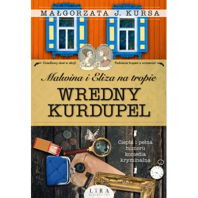 Malwina i Eliza na tropie. Wredny Kurdupel - Ma�gorzata J. Kursa