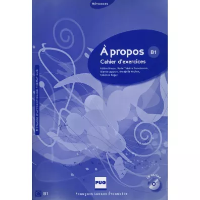 A propos B1 Cahier d`exercices + CD - Annabelle Nachon, Valerie Blasco, Fabienne Nugue, Aliette Lauginie, Marie-Therese Kamalanavin
