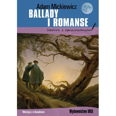 Ballady i romanse. Lektura z opracowaniem - Adam Mickiewicz
