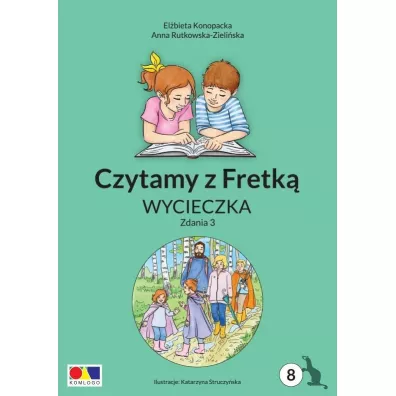 Czytamy z Fretk cz.8 Wycieczka. Zdania 3 - Anna Rutkowska-Zieliska, Elbieta Konopacka, Katarzyna  Struczyska