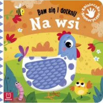 Baw si� i dotknij. Na wsi. Ksi��eczka sensoryczna
