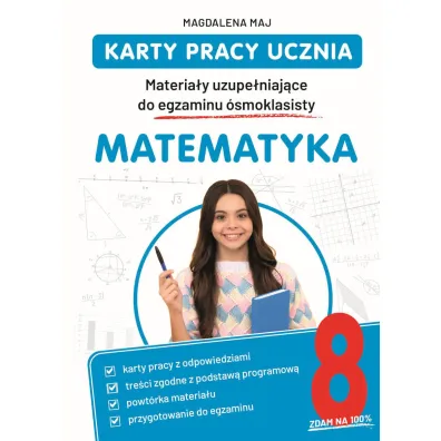 Matematyka. Karty pracy ucznia. Materia�y uzupe�niaj�ce do egzaminu �smoklasisty - Magdalena  Maj