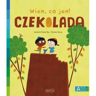 Czekolada. Akademia Mdrego Dziecka. Wiem, co jem! - Sandrine Dumas-Roy