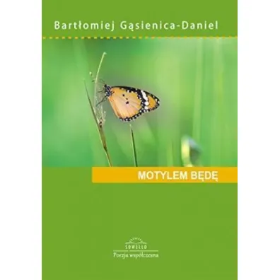 MOTYLEM BEDE TOMIK POEZJI-SOWELLO - Bart�omiej G�sienica-Daniel