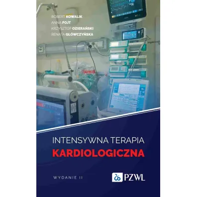 Intensywna terapia kardiologiczna - Renata G��wczy�ska, Anna  Fojt, Krzysztof  Oziera�ski, Robert  Kowalik