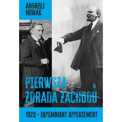 Pierwsza zdrada Zachodu. 1920 - zapomniany appeasement - Andrzej Nowak