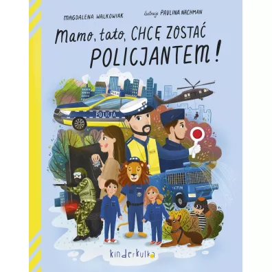 Mamo, tato, chc� zosta� policjantem! - Magdalena Walkowiak, Paulina  Nachman Ilustracje