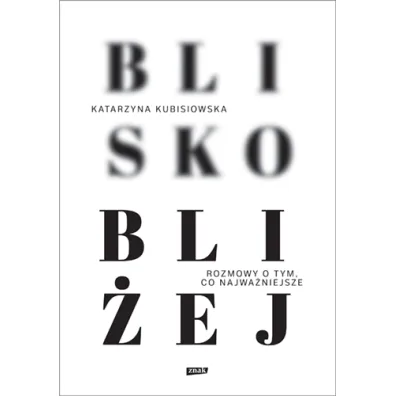Blisko, bli�ej