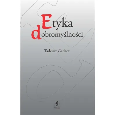 Etyka dobromy�lno�ci - Tadeusz Gadacz