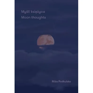 My�li ksi�yca - R�a  Podkulska