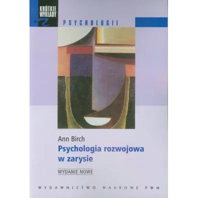 Psychologia rozwojowa w zarysie - Ann Birch