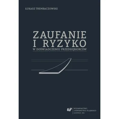 Zaufanie i ryzyko w do�wiadczeniu przedsi�biorc�w - �ukasz Trembaczowski