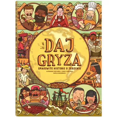 Daj gryza. Smakowite historie o jedzeniu - Aleksandra Mizieliska, Daniel Mizieliski, Natalia  Baranowska