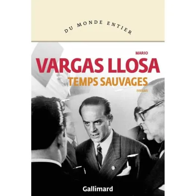 Temps sauvages - Mario Vargas Llosa