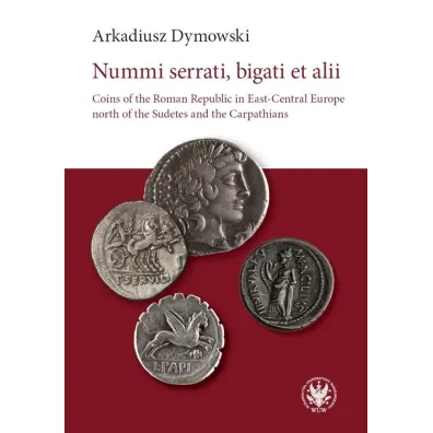 Nummi serrati, bigati et alii - Arkadiusz Dymowski