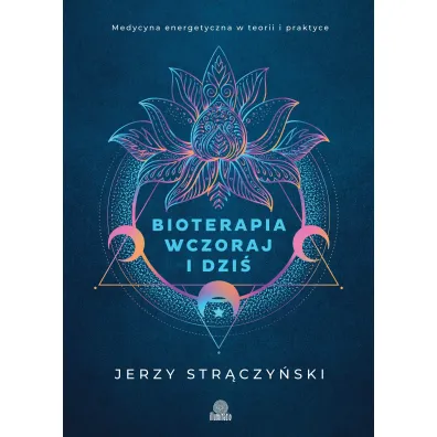 Bioterapia wczoraj i dzi�. Medycyna energetyczna w teorii i praktyce - Jerzy Str�czy�ski