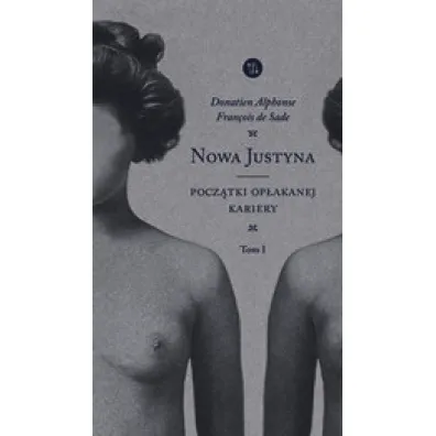 Nowa Justyna Tom 1 Pocz�tki op�akanej kariery - Donatien Alphonse Francois de Sade