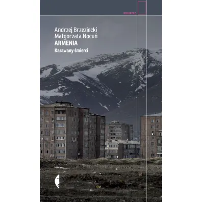 Armenia. Karawany �mierci - Andrzej Brzeziecki, Ma�gorzata Nocu�