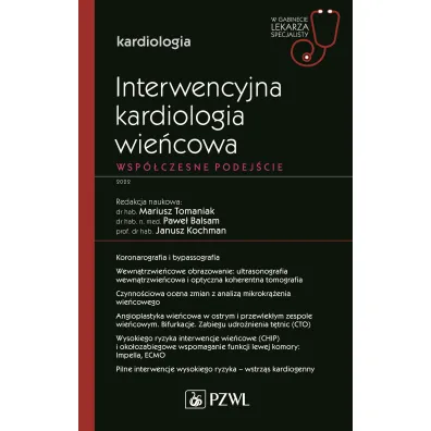 Interwencyjna kardiologia wie�cowa. Wsp�czesne podej�cie - Pawe� Balsam, Janusz Kochman, Mariusz Tomaniak