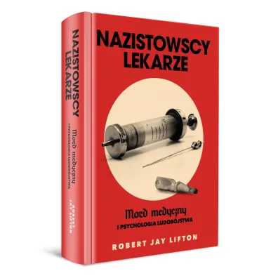 Nazistowscy lekarze. Mord medyczny i psychologia ludob�jstwa