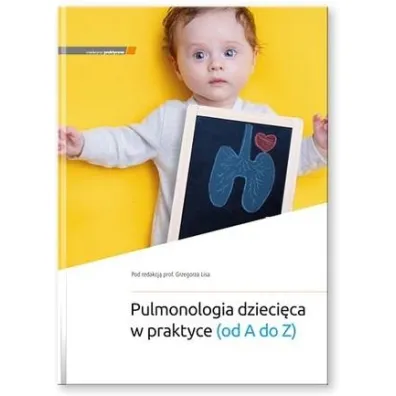 Pulmonologia dzieci�ca w praktyce (od A do Z) - Grzegorz Lis