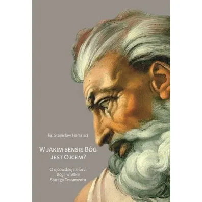 W jakim sensie B�g jest Ojcem? - Stanis�aw Ha�as