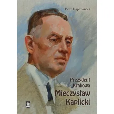 Prezydent Krakowa Mieczys�aw Kaplicki - Piotr Hapanowicz