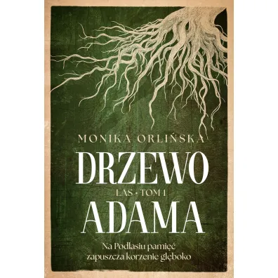 Drzewo Adama. Seria Las. Tom 1 - Monika  Orli�ska