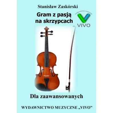 Gram z pasj� na skrzypcach. Dla zaawansowanych - Stanis�aw  Zask�rski