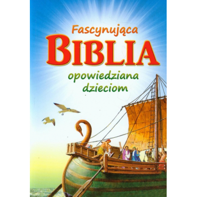 Fascynujca biblia opowiedziana dzieciom