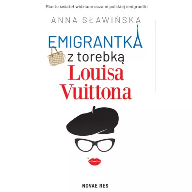 Emigrantka z torebk� Louisa Vuittona - Anna S�awi�ska