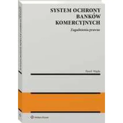 System ochrony bank�w komercyjnych. Zagadnienia prawne