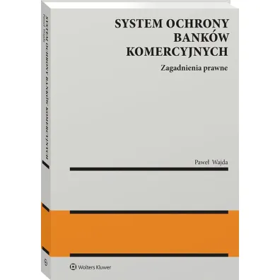 System ochrony bank�w komercyjnych. Zagadnienia prawne