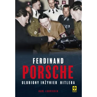 Ferdinand Porsche. Ulubiony in�ynier Hitlera - Karl Ludvigsen