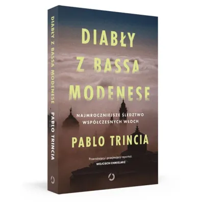 Diab�y z Bassa Modenese. Najmroczniejsze �ledztwo wsp�czesnych W�och